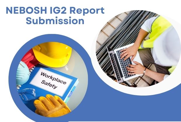 nebosh safety course in chennai, nebosh ig2 report submission,